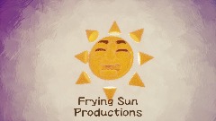 Frying sun productions intro