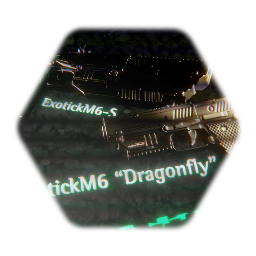 ExotickM6 "Dragonfly" & ExotickM6-S (Pistol)