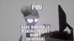POV: Blue Rapper is Making Friday Night Universal