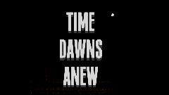 TIME DAWNS ANEW - ANNOUNCEMENT TEASER