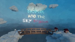 Droplet and the sky kingdom