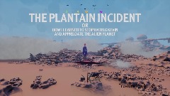 Open World Epic - The Plantain Incident