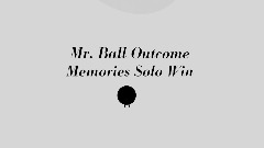 Mr. Ball Solo Win | Outcome Memories
