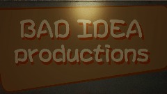 BAD IDEA PRODUCTIONS