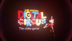 THE AMAZING DIGITAL CIRCUS The video game