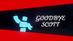 GOODBYE SCOTT
