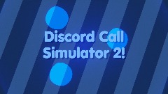 Discord Call Simulator 2!
