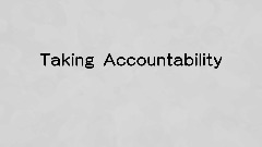 Taking Accountability...