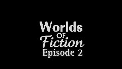 IS|Worlds Of Fiction: Episode 2