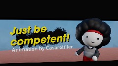 *Just be Competent...?* <term>(TUFF WARNING)