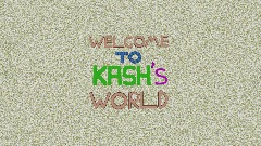 Welcome to Kash's World