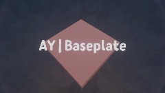 AY | Baseplate (Needs to Revive)