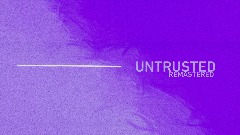 UNTRUSTED (Audio)