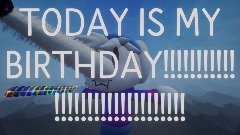 IT'S MY BIRTHDAY!!!!!!!!!! :DDD