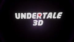 UNDERTALE 3D V2.00,0 DEMO for now