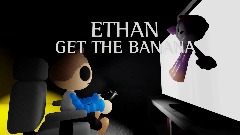 ETHAN GET THE BANANA (Short)