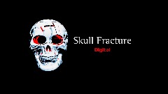 Skull Fracture Digital intro #2
