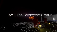 AY | The Backrooms Part 2
