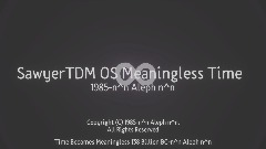 SawyerTDM OS Meaningless Time