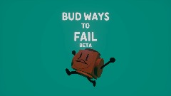 BUD Ways to Fail (Being Reworked)