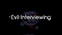 Evil Interviewing 3