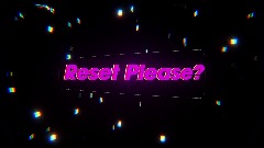 Reset Please? - Music Video