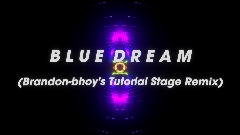Blue Dream (Brandon-bhoy's Tutorial Stage Remix)