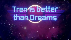 Tren is better than Dreams