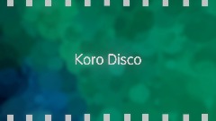 Koro Disco [visualizer]