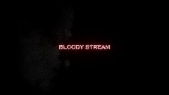 BLOODY STREAM