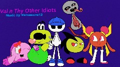 Val n Thy Other Idiots