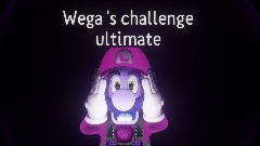 The wega's challenge Ultimate!