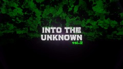 INTO THE UNKNOWN vol.2
