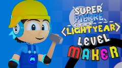 Super Pierre Lightyear Level Maker