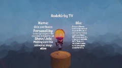 Skin and Bones for hire! (RodekirbyTV thing, I guess)