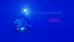 Vex's announcement (including teenieping fans)