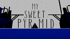 MY SWEET PYRAMID