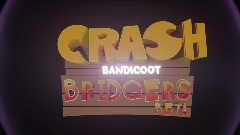 Crash bandicoot Bridges beta [v1.0]