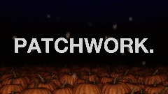 *PATCHWORK.*