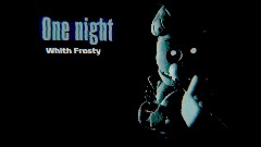 One night with Frosty (DEMO)