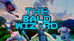 The Bald Wizard REMASTERED