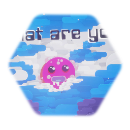 What are you?