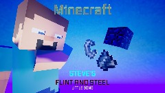 Minecraft: Steve's Flint and Steel Little Song