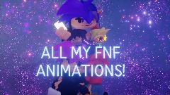 ALL MY FNF ANIMATIONS!