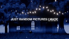 Just Random Pictures I Made [Holiday Edition]