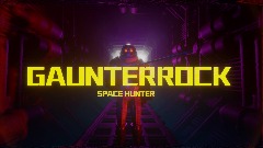 GAUNTERROCK : SPACE HUNTER
