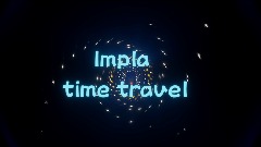 Impla time travel (mini movie) (never finished)