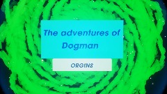 The adventures of Dogman ORGINS