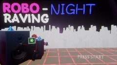 Robo-Night Raving (DEMO)