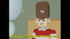 i like your funny words magic man